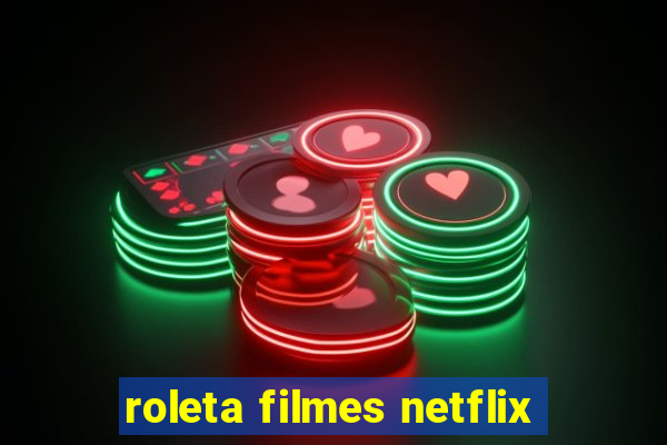 roleta filmes netflix